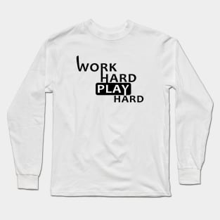 WORK HARD PLAY HARD Long Sleeve T-Shirt